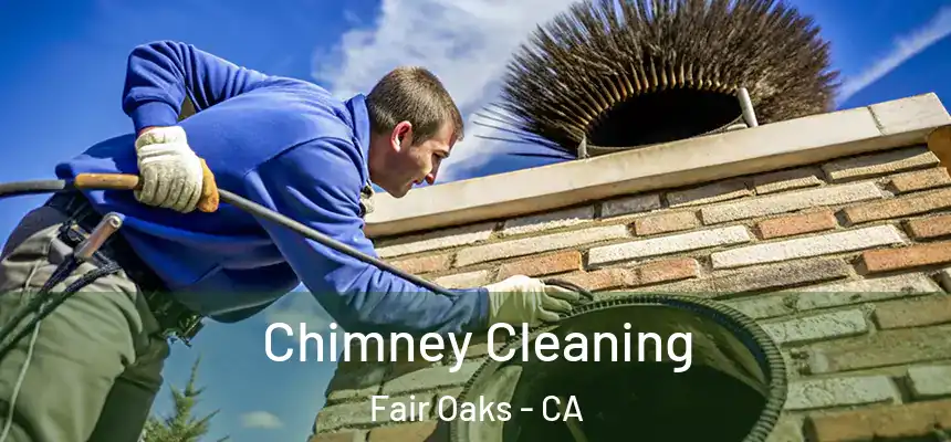  Chimney Cleaning Fair Oaks - CA